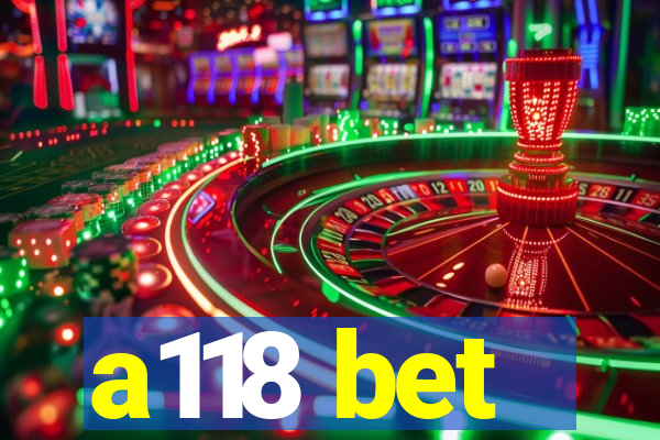 a118 bet